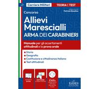 Concorso Allievi Marescialli Arma dei Carabinieri. Manuale per gli accerta...