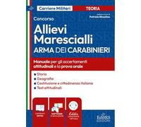 Concorso Allievi Marescialli Arma dei Carabinieri. Manuale per gli accertamenti attitudinali e la prova orale. Con software di esercitazione