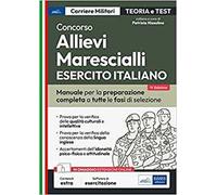 Concorso allievi marescialli Esercito Italiano. Teoria e test per la prova scritta e per gli accertamenti fisio-psico-attitudinali