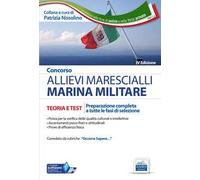 Concorso allievi marescialli Marina Militare. Teoria e test. Preparazione completa a tutte le fasi di selezione. Con espansione online