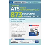 Concorso Ambiti Territoriali Sociali 873 funzionari amministrativi. Manuale completo per tutte le prove. Con software di simulazione