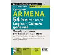 Concorso AR.ME.NA. 54 posti vari profili. Logica e cultura generale. Manuale per
