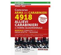 Concorso Arma dei Carabinieri 4918 Allievi Carabinieri in Ferma Quadriennale - Manuale Completo per la Prova Scritta di Selezione