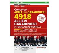 Concorso Arma dei Carabinieri 4918 Allievi Carabinieri in Ferma Quadriennale - Manuale Completo per la Prova Scritta di Selezione