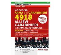 Concorso Arma dei Carabinieri 4918 Allievi Carabinieri in ferma quadriennale. Manuale completo per la prova scritta di selezione. Con estensioni online. Con software per la simulazione della prov...