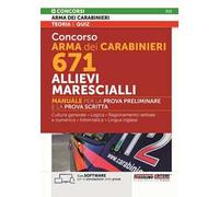 Concorso Arma dei Carabinieri 671 Allievi Marescialli - Con SOFTWARE per la simulazione delle prove . Manuale per la prova preliminare e della prova scritta. Con espansione online. Con software ...