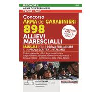 Concorso Arma dei Carabinieri 898 Allievi Marescialli. Manuale per la prova preliminare e della prova scritta di italiano. Con estensioni online. Con software per la simulazione delle prove. Con v...