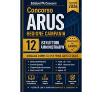 Concorso ARUS Regione Campania - 12 Istruttori Amministrativi: Manuale completo per prova scritta e orale: diritto amministrativo, contratti pubblici, ... UE e FSE+, ARUS, informatica e inglese A2