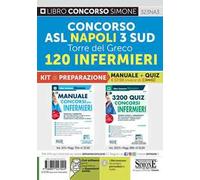 Concorso ASL Napoli 3 Sud Torre del Greco. 120 infermieri. Kit di preparazione. Manuale + quiz. Con espansione online. Con software di simulazione