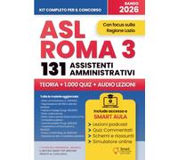 CONCORSO ASL ROMA 3 2026 ASSISTENTI AMMINISTRATIVI: 131 posti Area Assistenti - Manuale completo con teoria, schemi operativi, atti, simulatore e quiz commentati per tutte le prove