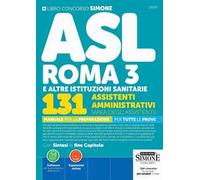 Concorso ASL Roma 3 e altre istituzioni sanitarie. 131 assistenti amministrativi (area degli assistenti). Manuale per la preparazione per tutte le prove. Con Espansioni online. Con Software onlin...