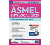 Concorso ASMEL 2025. Materie comuni a tutti i profili. Con espansione online. Con software di simulazione