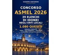 CONCORSO ASMEL 2026 39 ELENCHI DI IDONEI NEGLI ENTI LOCALI: Manuale completo delle materie comuni per Operatori esperti, Istruttori e Funzionari