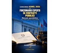 CONCORSO ASMEL 2026 FUNZIONARIO ESPERTO IN CONTRATTI PUBBLICI: Codice dei contratti pubblici, correttivo, digitalizzazione, affidamenti, procedure, esecuzione, atti, casi pratici e quiz