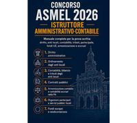 Concorso ASMEL 2026 - Istruttore Amministrativo-Contabile: Manuale completo per la prova scritta: diritto, enti locali, contabilità, tributi, partecipate, fondi UE, armonizzazione e accrual