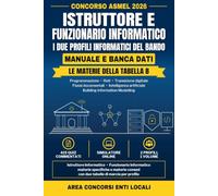 Concorso ASMEL 2026 - Istruttore e Funzionario Informatico: Manuale e 415 quiz commentati: programmazione, reti, transizione digitale, intelligenza artificiale e BIM, con simulatore online