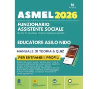 Concorso ASMEL 2026 Materie specifiche per Funzionario - Assistente Sociale (Ex Cat. D - Istruttore Direttivo Assistenza Sociale) ed Educatore Asilo Nido: Manuale di Preparazione, Quiz e Simulazioni