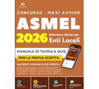 Concorso Asmel 2026 Selezione idonei per Enti Locali: Manuale Completo di Teoria e Quiz per la Prova Scritta per Tutti i Profili
