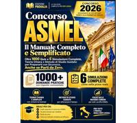 Concorso ASMEL: Il Manuale Completo e Semplificato | Oltre 1000 Quiz e 6 Simulazioni Complete, Teoria Chiara e Metodo di Studio Guidato per Prepararti con Sicurezza, Anche se Parti da Zero