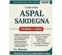 Concorso ASPAL Sardegna - 26 Operatori Amministrativi Centri per l’Impiego Categoria B1 | Prova Scritta: Quiz Reali, Teoria Mirata e Simulatore Esame | Preparazione Completa E Immediatamente Usabile