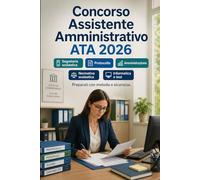 Concorso Assistente Amministrativo ATA 2026: Segreteria scolastica, protocollo, amministrazione, contabilità di base, normativa scolastica, informatica e test