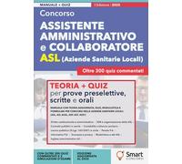 Concorso Assistente Amministrativo e Collaboratore ASL: Manuale con teoria aggiornata, quiz, modulistica e formulari per le aziende sanitarie locali (ASL, AO, AUSL, ASP, AST, ASST)