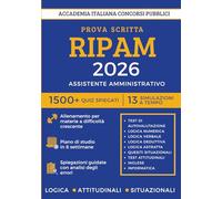 Concorso Assistente Amministrativo RIPAM 2026 - 1500+ Quiz Commentati e Spiegati | 13 Simulazioni per la Prova Scritta | Analisi degli errori e Metodo per Test di Logica, Attitudinali e Situazionali