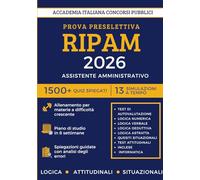 Concorso Assistente Amministrativo RIPAM 2026 - 1500+ Quiz Commentati e Spiegati | 13 Simulazioni per la Preselettiva | Analisi degli errori e Metodo per i Test di Logica, Attitudinali e Situazionali