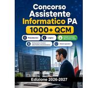 Concorso Assistente Informatico PA: Informatica di base e avanzata, sistemi operativi, reti, sicurezza, database, office automation e test