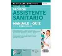 Concorso assistente sanitario. Manuale e Quiz per la preparazione. Con espansione online. Con software di simulazione