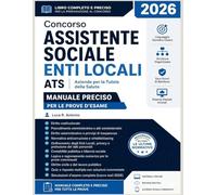Concorso Assistente Sociale Enti Locali ATS 2026: Manuale Preciso per le Prove d’Esame - Linguaggio Giuridico Chiaro, Struttura Organizzata, Zero Errori di Battitura, Risorse Digitali Incluse