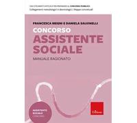 Concorso Assistente sociale. Manuale ragionato per la preparazione