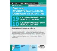 Concorso Avvocatura dello Stato, Consiglio di Stato e TAR. 19 funzionari amministrativi giuridici economici. 10 funzionari amministrativi giuridici contabili. Manuale per la preparazione. Con esp...