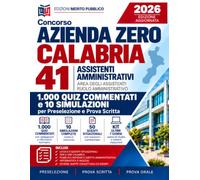 Concorso Azienda Zero Calabria 2026 - 41 Assistenti Amministrativi: 1.000 Quiz Commentati e 10 Simulazioni per Preselezione e Prova Scritta