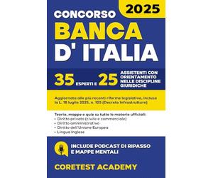 Concorso Banca d’Italia 2025: 35 Esperti e 25 Assistenti Giuridici - La guida completa con teoria, pratica, sintesi, mappe, quiz e simulazioni digitali per superare le prove scritte e orali