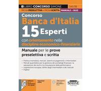Concorso Banca d'Italia. 15 esperti con orientamento nelle discipline economico-finanziarie. Manuale per le prove preselettiva e scritta. Teoria e quiz. Con espansione online. Con software di sim...