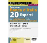 Concorso Banca d'Italia. 20 esperti con orientamento nelle discipline economico-aziendali. Manuale per le prove preselettiva e scritta. Teoria e quiz. Con espansione online. Con software di simul...