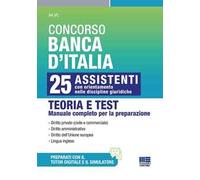 Concorso Banca d'Italia. 25 assistenti con orientamento nelle discipline giuridiche. Teoria e test. Manuale completo per la preparazione. Con simulatore di quiz online. Con tutor digitale per il ...