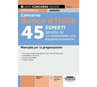 Concorso Banca d'Italia 45 esperti (profilo A) con orientamento nelle discipline economiche. Manuale per la preparazione. Con espansioni online