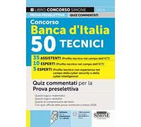 Concorso Banca d'Italia. 50 tecnici. Quiz commentati per la prova preselettiva. Con software per la simulazione della prova
