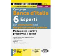 Concorso Banca d'Italia. 6 rsperti con orientamento nelle discipline economico-politiche. Manuale per le prove preselettiva e scritta. Teoria e quiz. Con espansioni online. Con software di simulazione