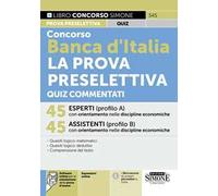 Concorso Banca d'Italia. La prova preselettiva. Quiz commentati. Con espansioni online. Con software online per la simulazione della prova d'esame