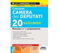 Concorso Camera dei Deputati. 20 ragionieri. Manuale per la preparazione. Con espansioni online. Con software per la simulazione della prova
