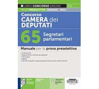Concorso Camera dei Deputati. 65 segretari parlamentari. Manuale per la prova preselettiva. Con espansioni online. Con software per la simulazione della prova