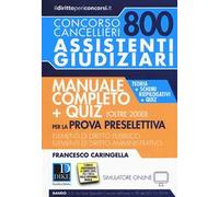 Concorso cancellieri. 800 assistenti giudiziari. Manuale completo per la prova preselettiva. Teoria, schemi riepilogativi e quiz. Con Contenuto digitale per download e accesso online