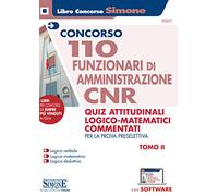 Concorso CNR. 110 funzionari di amministrazione. Quiz attitudinali logico matematici commentati. Per la prova preselettiva