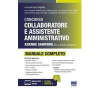 Concorso collaboratore e assistente amministrativo Aziende sanitarie (ASL e aziende ospedaliere). Manuale completo. Con espansione online