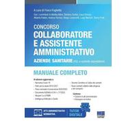 Concorso collaboratore e assistente amministrativo Aziende sanitarie (ASL e aziende ospedaliere). Manuale completo. Con tutor digitale