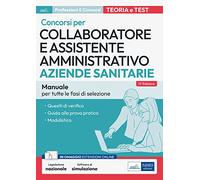 Collaboratore e assistente amministrativo nelle Aziende sanitarie. Manuale...