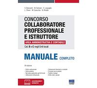 Concorso collaboratore professionale e istruttore area amministrativa e contabile Cat. B e C negli Enti locali. Manuale completo